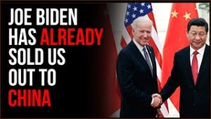 Joe Biden Has ALREADY Sold Us Out To China Before, It Is Only Going To Get Worse