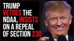 Trump VETOES The NDAA, Demands Section 230 REPEAL, Reform Is What's Needed