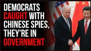 Chinese Communist Party INFILTRATED The US Government At EVERY Level, Democrats CAUGHT With Spies