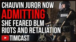 Chauvin Trial Juror Now ADMITS She Was Terrified Of BLM Riots And Retaliation, Appeal Almost Certain