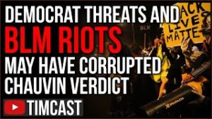 Democrat Threats And BLM Riots May Have ALREADY Corrupted Chauvin Trial, Jury May Say GUILTY In Fear