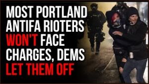 Many Antifa BLM Rioters Will NOT Face Charges In Portland, Democrats Let Them Off With NO Punishment