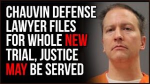 Chauvin Defense Files Motion For NEW Trial After Evidence Emerges Of HUGE Juror Bias