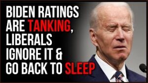 Biden's Ratings Are TRASH But Liberals Don't Care, They're Going BACK To Sleep Now