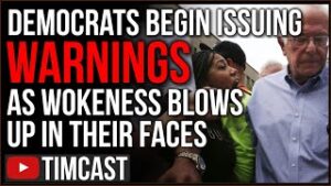 Democrats WARNING Wokeness Is Blowing Up In Their Faces Paving Way For Republican Victory In 2022