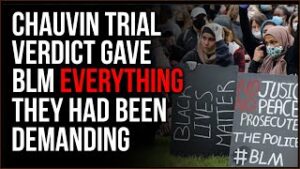 Chauvin Verdict Gave BLM Everything They Wanted, There Was No Real Justice Here