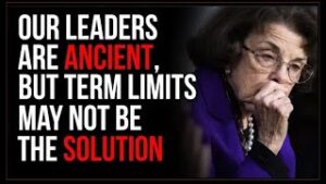All Our Leaders Are ANCIENT, But Term Limits Might NOT Actually Be The Solution We Need