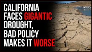 California Faces Yet ANOTHER Drought, Terrible Policies Worsen Natural Disasters For California