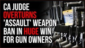 CA Judge Gives Gun Owners HUGE Win In Decision To Overturn Ban On 'Assault Weapons' In State
