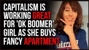 'OK Boomer' Girl Gets Blasted As A Hypocrite For Buying Fancy Apartment, Capitalism Worked For Her