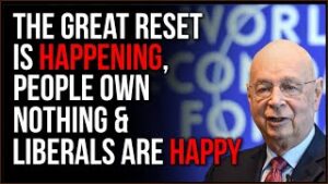 The Great RESET Is Happening, People Own Nothing And Liberals Are Happy About It