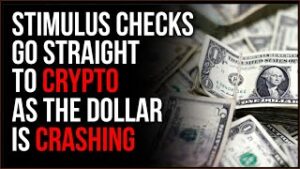 Stimulus Checks Are Going Right To Cryptocurrencies, NO ONE Has Confidence In Collapsing US Dollar