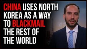 China USES North Korea As A Weapon Against The Rest Of The World, It's A Form Of Blackmail