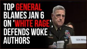 Top US General Milley Blames January 6th On 'White Rage,' Touts Virtues Of Woke Authors For Soldiers