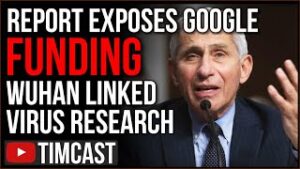 Report EXPOSES Google's Funding Of Wuhan Linked Virus Research, Republicans And Scientists CENSORED
