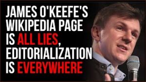 James O'Keefe Fights Back, His Wikipedia Is Nothing But Lies Because Big Tech Knows He's Winning