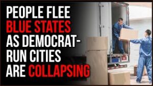 Leftists Are FLEEING Blue States As Democrat-Run Cities COLLAPSE Into Violence And Chaos