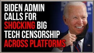 Biden Admin Calls For SHOCKING Censorship Of &#39;Disinformation&#39;, Including Cross-Platform Banning
