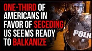 New Poll Shows More Than One THIRD Of Americans Are Ready To Secede, Americans Want To Balnkanize