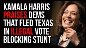 Kamala Harris PRAISES Illegal Vote-Dodge Shenanigans By Texas Dems Blocking Republican Vote