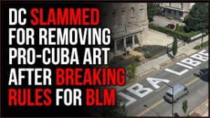 DC SLAMMED For Removing &#39;Free Cuba&#39; Street Painting After Breaking Rules To Paint BLM Slogan
