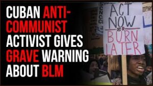 Cuban Anti-Communist Activist Gives GRAVE Warning About BLM Expanding In The US