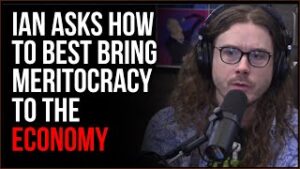 Ian Asks How Meritocracy Can Be Brought Into The Economy