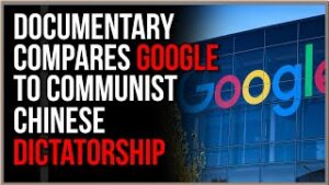 Documentary Shows How GOOGLE Resembles Communist CHINA With Surveillance