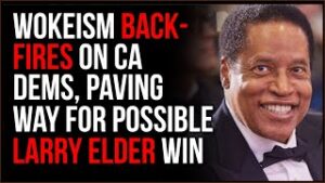 Wokeism Backfires On CA Dems, Paving Way For Possible Elder Win In Battle For Governor