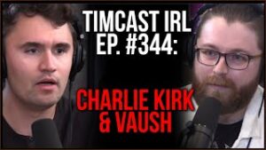 Timcast IRL - Charlie Kirk And Vaush Join To Discuss And Debate
