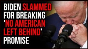 Biden SLAMMED For Breaking His 'No American Left Behind' Promise