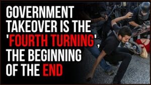 Government Takeover Is OUR Fourth Turning, We Are Approaching CHAOTIC Times