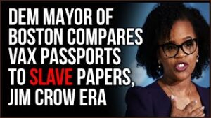 Boston Democratic Mayor Compares Vax Passports To Papers Required During SLAVERY, Jim Crow Era