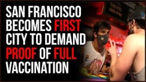 San Francisco Mandates Proof Of FULL Vaccination To Get Into Almost ANYTHING