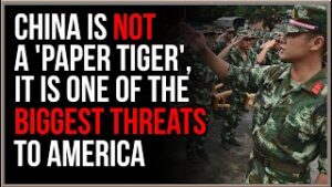 China Is NOT A Paper Tiger, It Is One Of The Biggest Threats The US Faces