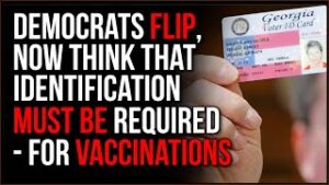 Democrats FLIP, Now Think IDs Should Be MANDATORY When It Comes To Vaccine Passports