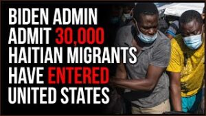 Biden Admin ADMIT 30,000 Migrants Have Entered The US, Twice As Many As They Estimated Initially