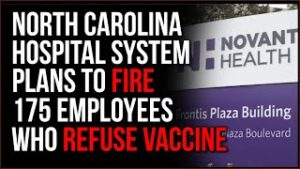 North Carolina Hospital FIRES 175 Employees Over Their Refusal To Get Covid Vaccine