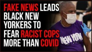 Media Fearmongering Leads NYC Residents To AVOID Covid Vaccine, They're More Worried About RACISM