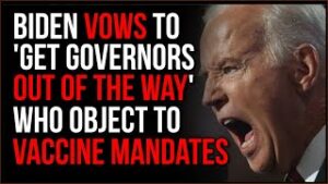 Biden VOWS To 'Get Governors Out Of The Way' Who Object To His Vaccine Mandates