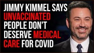 Jimmy Kimmel Thinks Unvaccinated People SHOULD DIE, Says They Don't Deserve Hospital Beds