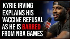 Kyrie Irving Explains He Doesn't Hate Vaccines, Just Mandates, As He Isn't Allowed To Play NBA Games