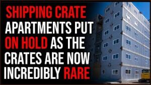 New Apartment Village Made Of Shipping Containers DELAYED As The Containers Are Now Incredibly RARE