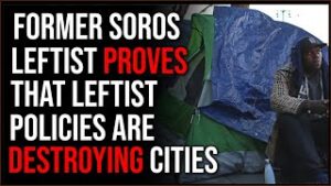 Former Soros Leftist Says Progressives DESTROY Cities With Their Policies