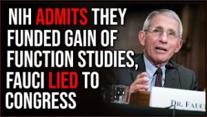 National Institute Of Health ADMITS US Funded Gain Of Function Research, Fauci LIED To Congress