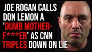 Joe Rogan Calls Don Lemon A 'Dumb Mother-F***er' As CNN TRIPLES DOWN On Their Ivermectin Lie