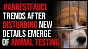#ArrestFauci Hashtag TRENDS After New Information Emerges About Horrific Animal Testing Fauci Funded