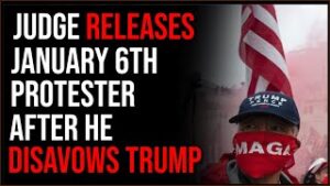 Judge Releases January 6th Defendant For DISAVOWING Trump, Civil War Is Coming