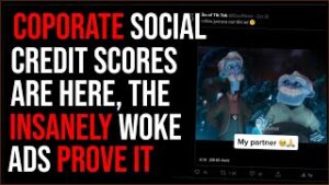 Corporate Social Credit Scores Are HERE, Woke Commercials Prove It