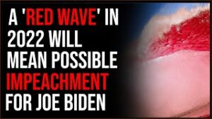 'Red Wave' Might Be Coming In 2022, Impeaching Biden May Be On The Table